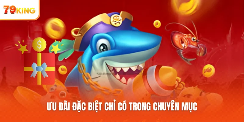 Ưu đãi đặc biệt chỉ có trong chuyên mục
